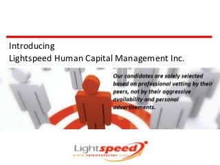 Introducing
Lightspeed Human Capital Management Inc.




                                   1
 