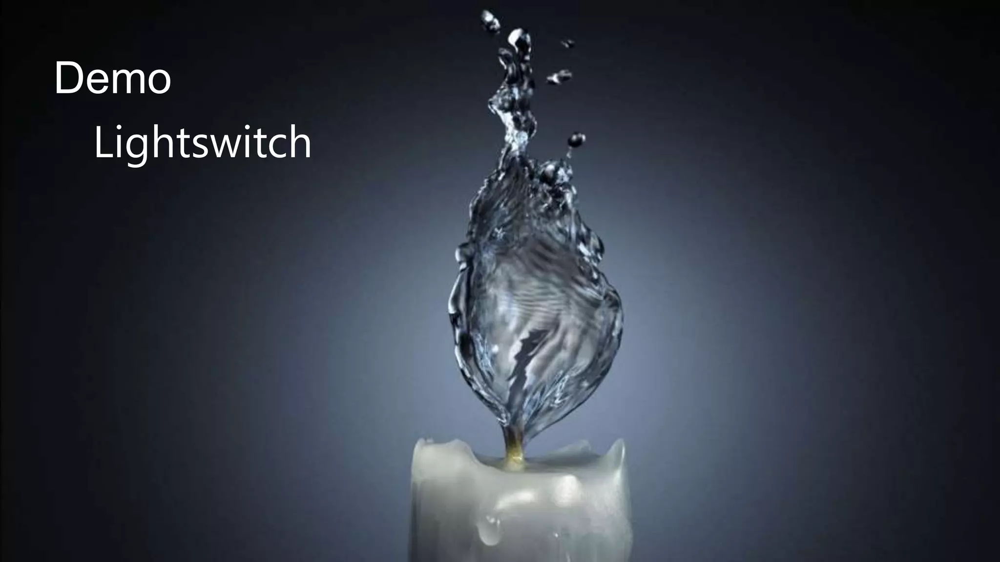 Demo
 Lightswitch
 