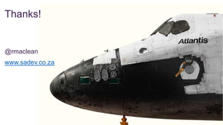 Thanks!

@rmaclean
www.sadev.co.za

 
