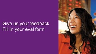 Give us your feedback
Fill in your eval form

 