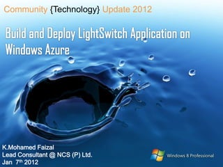 Community {Technology} Update 2012




K.Mohamed Faizal
Lead Consultant @ NCS (P) Ltd.
Jan 7th 2012
 