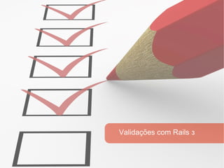Validações com Rails 3 