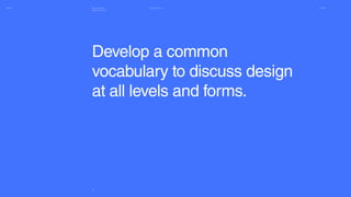 ISA16 Thiago Franco 03.11.16Making Faster
Design Decisions
37
Develop a common
vocabulary to discuss design
at all levels and forms.
 