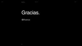 ISA16 Thiago Franco 03.11.16Making Faster
Design Decisions
39
Gracias.
@tfranco
39
 