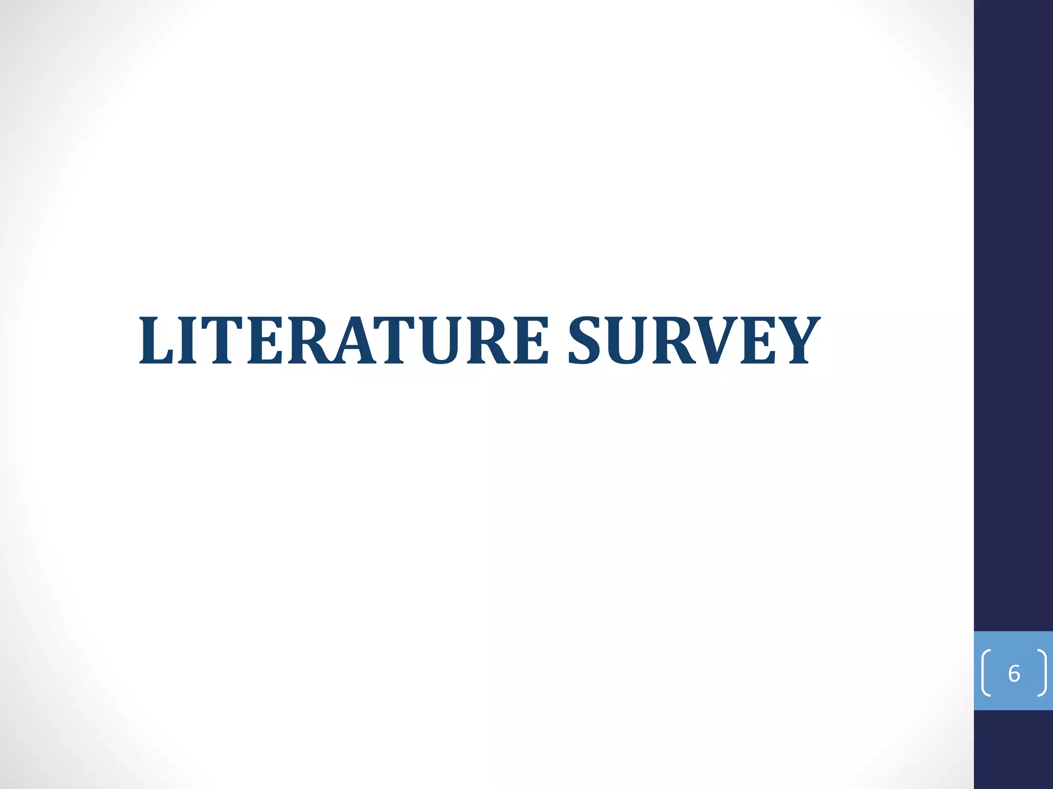 LITERATURE SURVEY
6
 