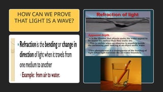 HOW CAN WE PROVE
THAT LIGHT IS A WAVE?
 