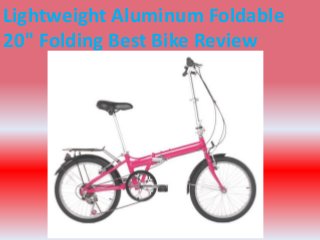 Lightweight Aluminum Foldable
20" Folding Best Bike Review
 