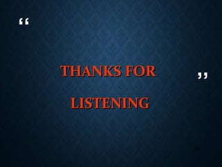 “
”
32
THANKS FORTHANKS FOR
LISTENINGLISTENING
 