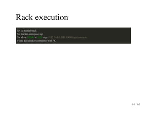 Rack execution
$> cd testlab/rack
$> docker-compose up
$> ab -n 10000 -c 100 http://192.168.0.100:10080/api/contacts
# and...