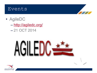 • AgileDC
– http://agiledc.org/
– 21 OCT 2014
Events
 