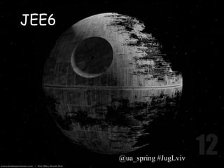 JEE6




       @ua_spring #JugLviv
 