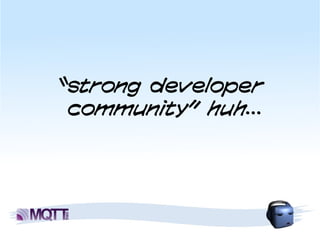 “strong developer
 community” huh...
 