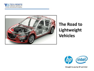 The Road to 
Lightweight 
Vehicles 
 