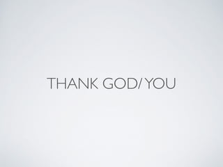 THANK GOD/ YOU 

