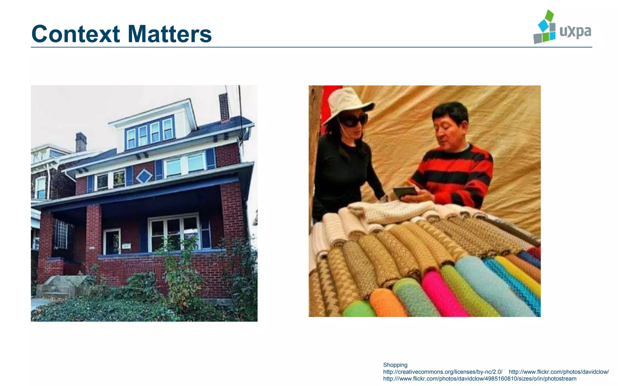 Context Matters
Shopping
http://creativecommons.org/licenses/by-nc/2.0/ http://www.flickr.com/photos/davidclow/
http:///www.flickr.com/photos/davidclow/4985160810/sizes/o/in/photostream
 