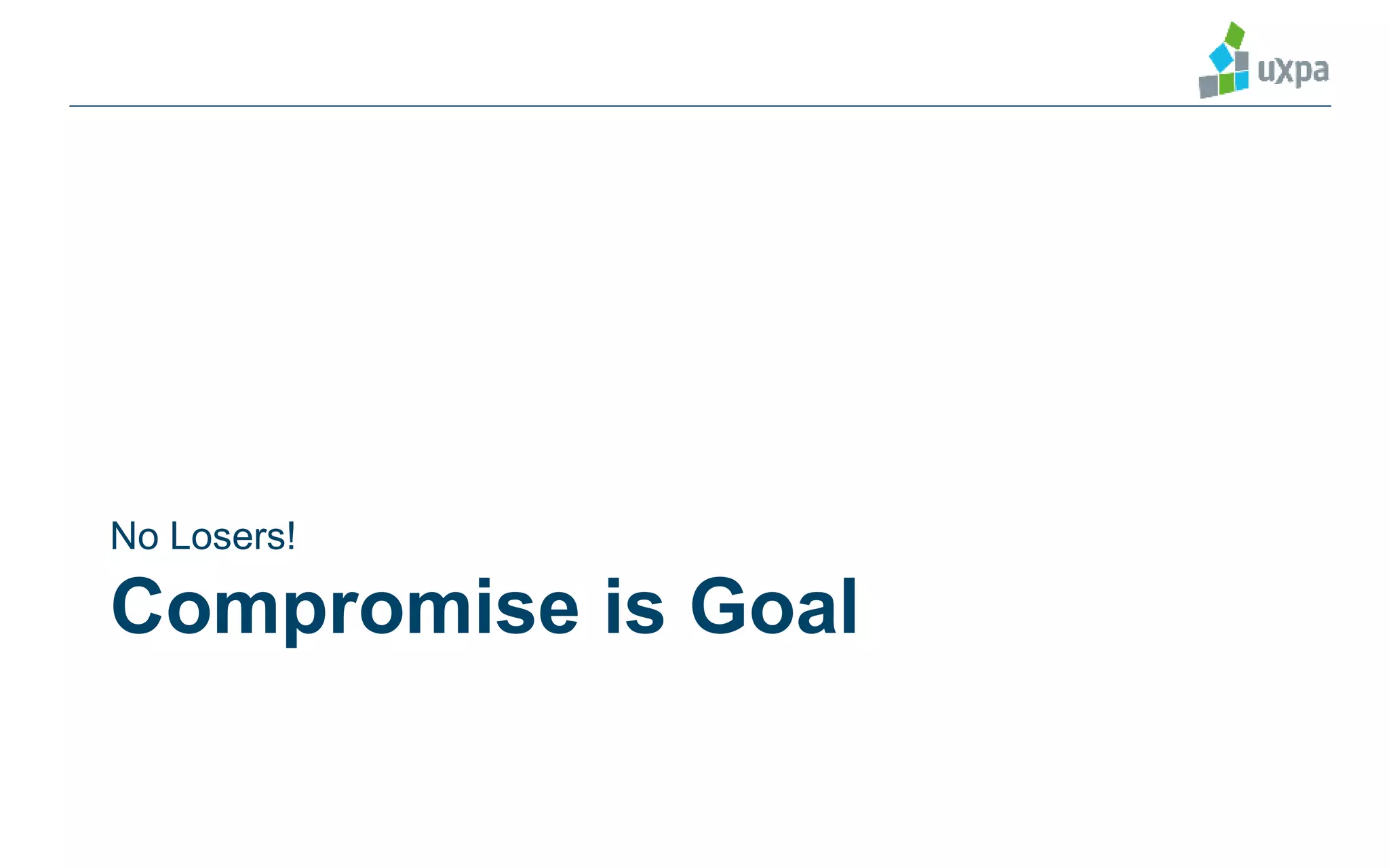 Compromise is Goal
No Losers!
 