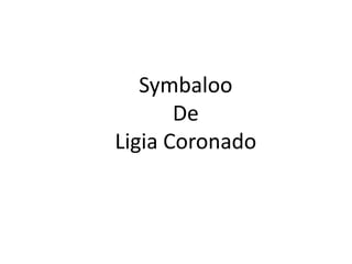 Symbaloo
       De
Ligia Coronado
 