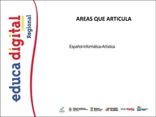 AREAS QUE ARTICULA



Español-Informática-Artística
 