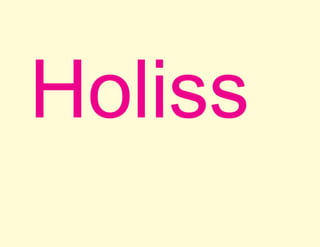 Holiss
 