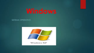 Windows
SISTEMA OPERATIVO

 