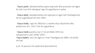 - Faza e parë,- karakterizohej sepse vepronte dhe punonte me ligjet
të cilat nuk ishin abroguar nga ish jugosllavia e vjeter.
- Faza e dytë,- karakterizohej me nxjerrjen e Ligjit mbi Trashëgiminë,
të ish Jugosllavisë në vitin 1955.
- Faza e tretë,- nga viti 1963 kur u nxorën disa ndryshime dhe
plotësime në L. mbi T. (të ish jugosllavis)
- Faza e tretë poashtu me L.T. të ish KSKA 1974 me
ndryshimet e vitit 1978/ 1979 –
Faza e katërt, Tani me ligjin e ri mbi Trashëgiminë 2004 i cili është
në fuqi
p.sh. Te pasuria me vjetersinë (parashkrim)
 