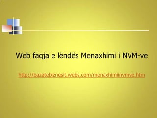 Web faqja e lëndës Menaxhimi i NVM-ve

http://bazatebiznesit.webs.com/menaxhimiinvmve.htm
 