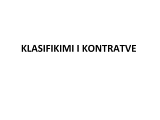 KLASIFIKIMI I KONTRATVE
 