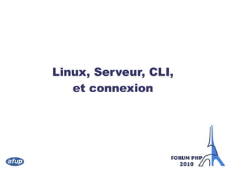 Linux, Serveur, CLI,
et connexion
 