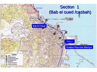Section 1Section 1
(Bab el oued /casbah)(Bab el oued /casbah)
 