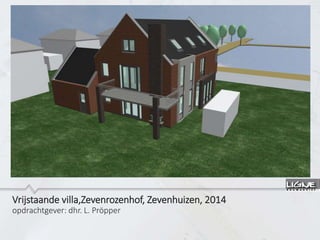 Vrijstaande villa,Zevenrozenhof, Zevenhuizen, 2014
opdrachtgever: dhr. L. Pröpper
 