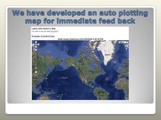 We have developed an auto plotting map for immediate feed back