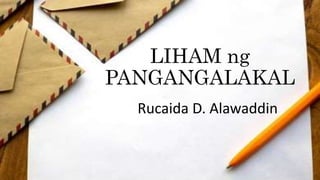 LIHAM ng
PANGANGALAKAL
Rucaida D. Alawaddin
 