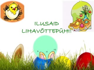 ILUSAID
LIHAVÕTTEPÜHI!
 