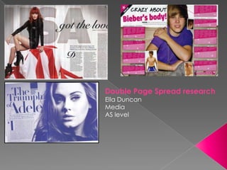 Double Page Spread research
Ella Duncan
Media
AS level
 
