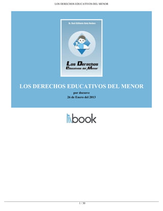 LOS DERECHOS EDUCATIVOS DEL MENOR
por docsove
26 de Enero del 2013
1 / 30
LOS DERECHOS EDUCATIVOS DEL MENOR
 
