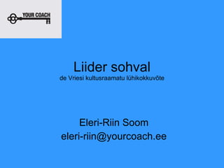 Liider sohval de Vriesi kultusraamatu lühikokkuvõte Eleri-Riin Soom [email_address] 