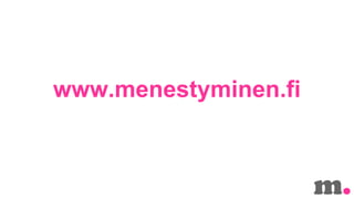 www.menestyminen.fi

 