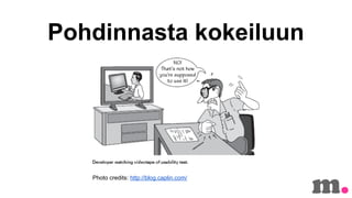 Pohdinnasta kokeiluun

Photo credits: http://blog.caplin.com/

 