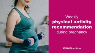 Weekly
physical activity
recommendation
during pregnancy
 