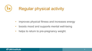 2
Regular physical activity
• improves physical fitness and increases energy
• boosts mood and supports mental well-being
...