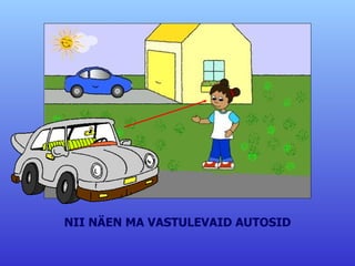NII NÄEN MA VASTULEVAID AUTOSID 