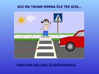 KUI MA TAHAN MINNA ÜLE TEE SIIS... KASUTAN SELLEKS ÜLEKÄIGURADA 