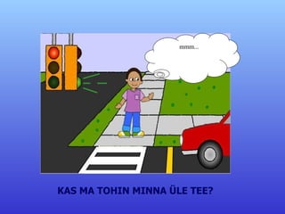 KAS MA TOHIN MINNA ÜLE TEE? mmm... 