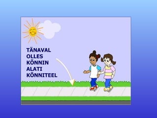 TÄNAVAL OLLES KÕNNIN ALATI KÕNNITEEL 