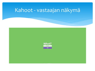 Kahoot - vastaajan näkymä
 