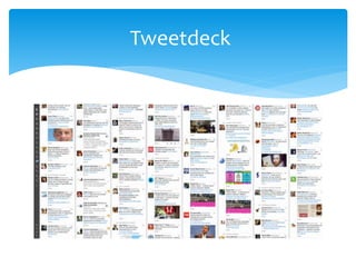 Tweetdeck
 