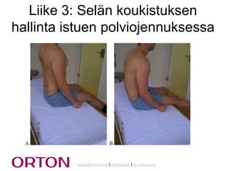 Liike 3: Selän koukistuksen
hallinta istuen polviojennuksessa

lääkäriasema Ι sairaala Ι kuntoutus

 