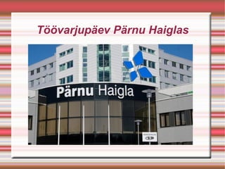 Töövarjupäev Pärnu Haiglas 