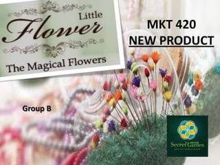 MKT 420
NEW PRODUCT

Group B

 