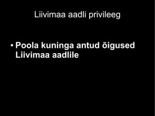 Liivimaa aadli privileeg
● Poola kuninga antud õigused
Liivimaa aadlile
 